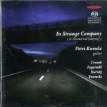 In Strange Company (A Nocturnal Journey) – Crumb, Fagerudd, Kurtág, Tuomela