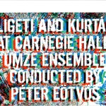 Ligeti and Kurtág at Carnegie Hall
