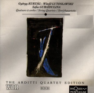 György Kurtág – Witold Lutoslawski – Sofia Gubaïdulina – Quatuors à cordes / String quartets / Streichquartette