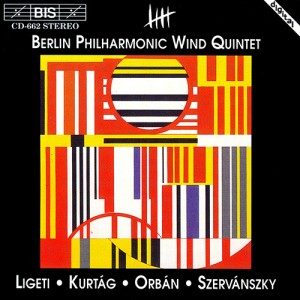 Ligeti – Kurtág – Orbán – Szervánszky – Berlin Philharmonic Wind Quintet