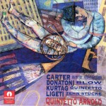 Carter: Quintet, Eight Etudes – Donatoni: Blow – Kurtag: Quintetto – Ligeti: Zehn Stücke