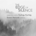The Edge of Silence – works for voice by György Kurtág