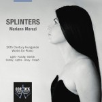 Splinters – 20th century Hungarian works for piano – Ligeti, Kurtág, Bartók, Kodály, Lajtha, Jeney, Csapó